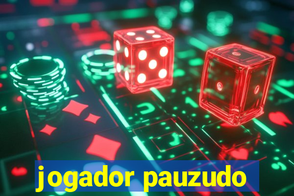 jogador pauzudo